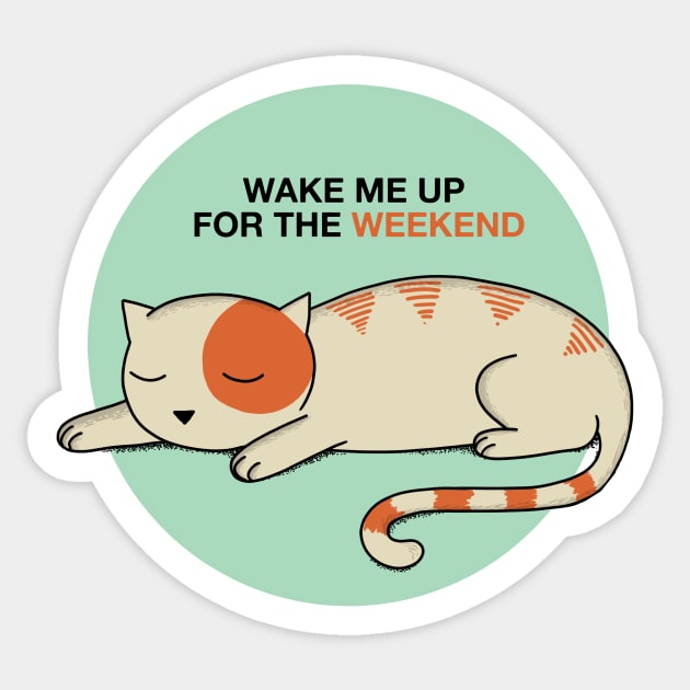 Cat Wake me up for the weekend Sticker by coffeeman
